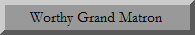 Worthy Grand Matron
